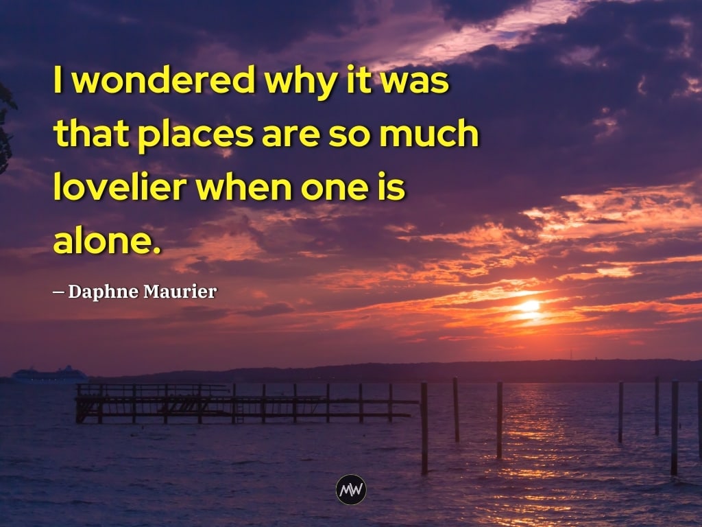 Top 10 Solo Travel Quotes To Give You That Push 10 Solo Travel Quotes - Daphne Maurier