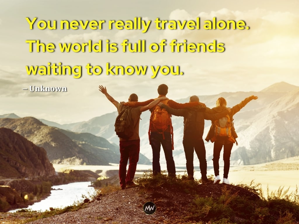 Top 10 Solo Travel Quotes To Give You That Push 8 You never really travel alone - Solo Travel Quotes
