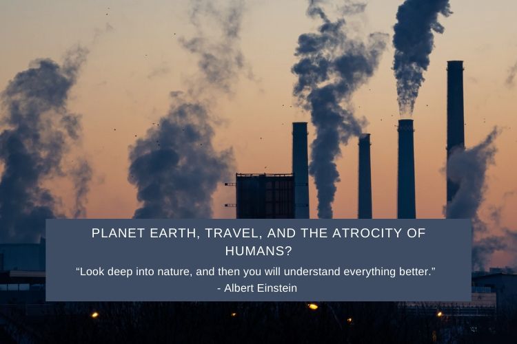 Planet Earth, Travel, and The Atrocity of Humans? 3 Planet Earth and Travel - Image showing factories emitting poluting gas